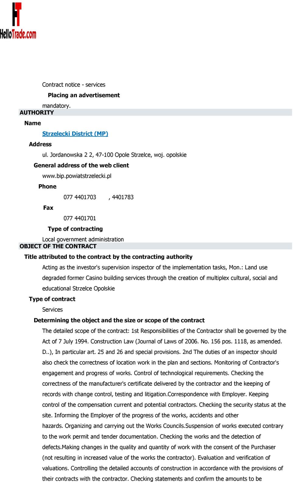 pl Phone 077 4401703, 4401783 Fax 077 4401701 Type of contracting Local government administration OBJECT OF THE CONTRACT Title attributed to the contract by the contracting authority Acting as the