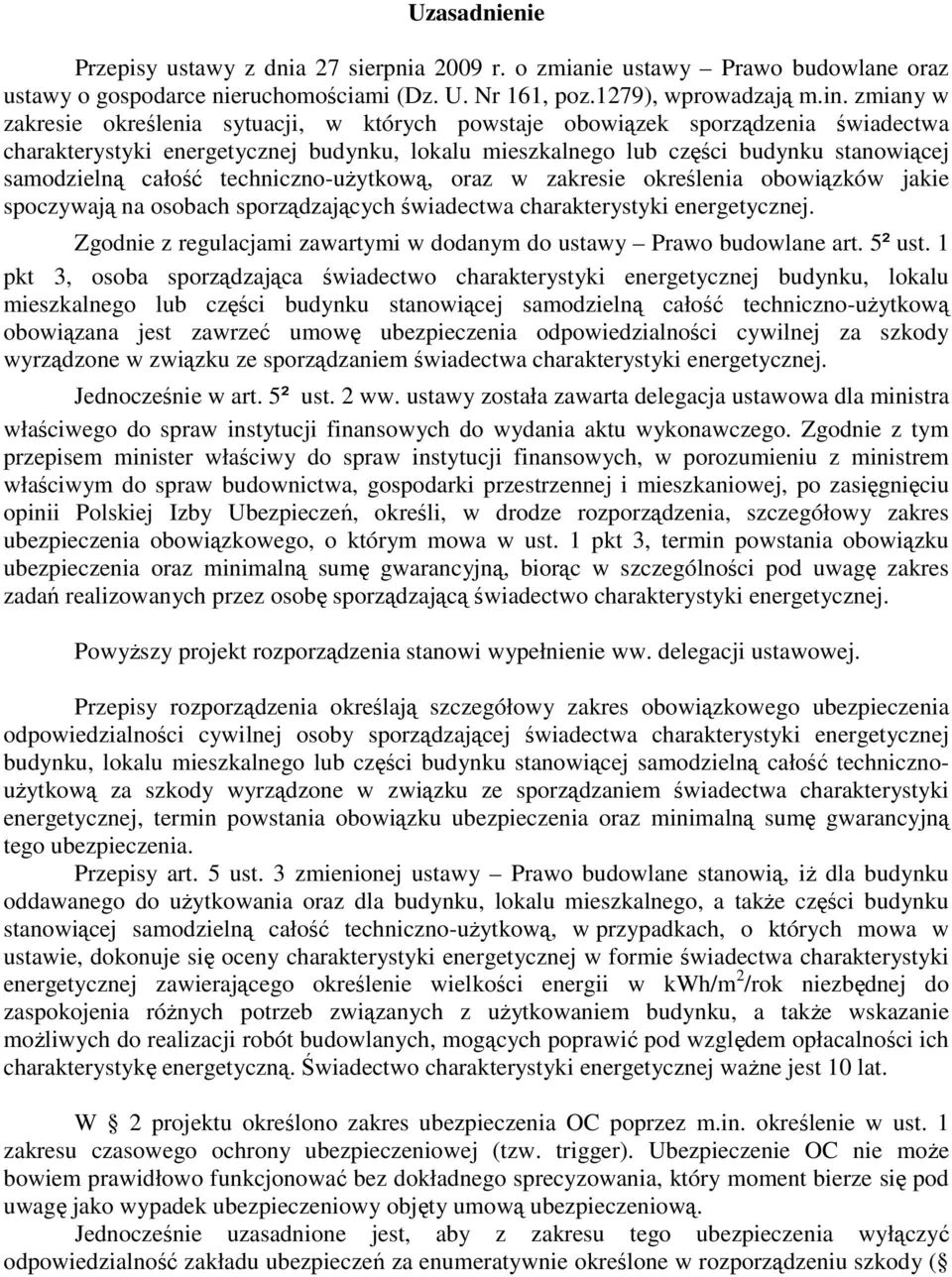 całość techniczno-uŝytkową, oraz w zakresie określenia obowiązków jakie spoczywają na osobach sporządzających świadectwa charakterystyki energetycznej.