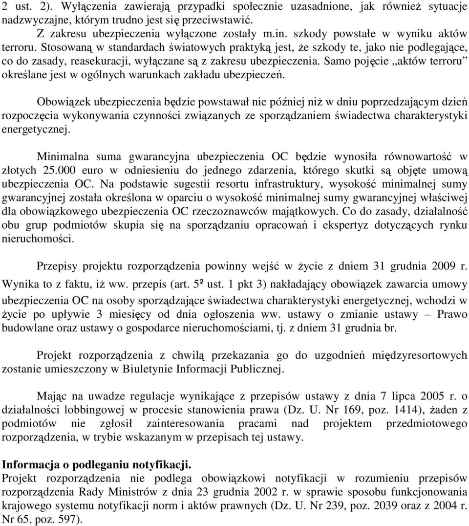 Samo pojęcie aktów terroru określane jest w ogólnych warunkach zakładu ubezpieczeń.