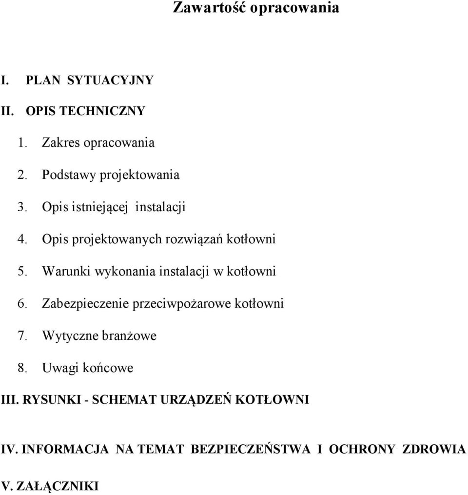 Warunki wykonania instalacji w kotłowni 6. Zabezpieczenie przeciwpożarowe kotłowni 7.