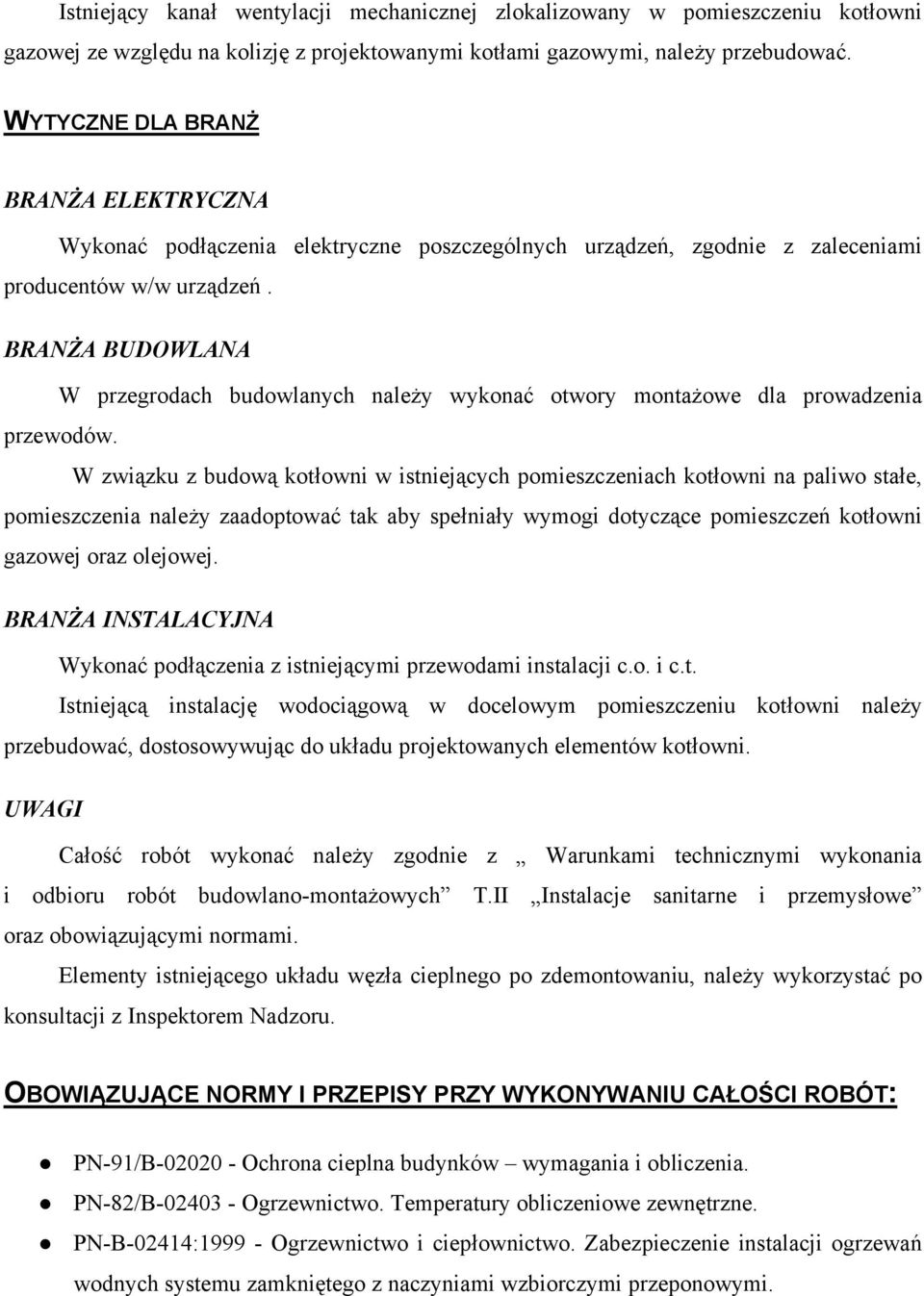 BRANŻA BUDOWLANA W przegrodach budowlanych należy wykonać otwory montażowe dla prowadzenia przewodów.