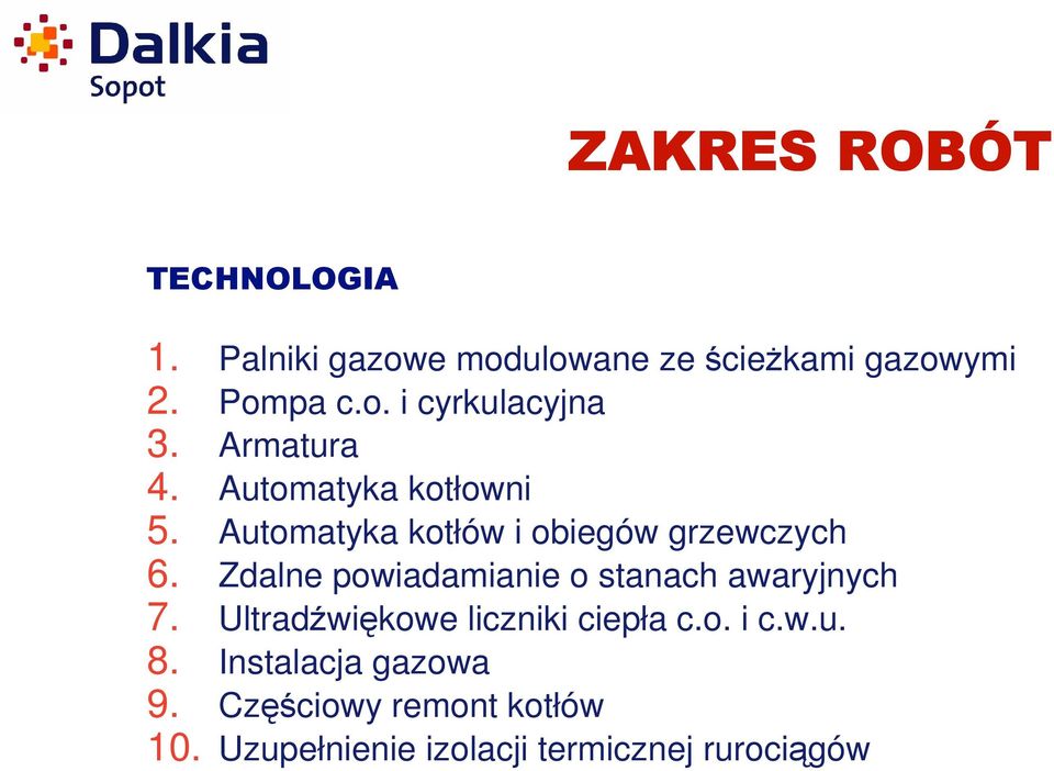 Zdalne powiadamianie o stanach awaryjnych 7. Ultradźwiękowe liczniki ciepła c.o. i c.w.u. 8.