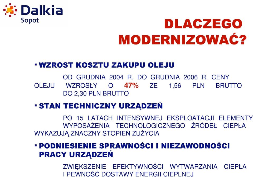 INTENSYWNEJ EKSPLOATACJI ELEMENTY WYPOSAśENIA TECHNOLOGICZNEGO ŹRÓDEŁ CIEPŁA WYKAZUJĄ ZNACZNY STOPIEŃ