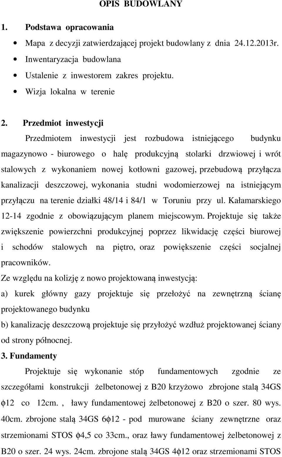 przebudową przyłącza kanalizacji deszczowej, wykonania studni wodomierzowej na istniejącym przyłączu na terenie działki 48/14 i 84/1 w Toruniu przy ul.