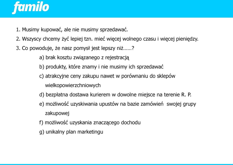 a) brak kosztu związanego z rejestracją b) produkty, które znamy i nie musimy ich sprzedawać c) atrakcyjne ceny zakupu nawet w porównaniu