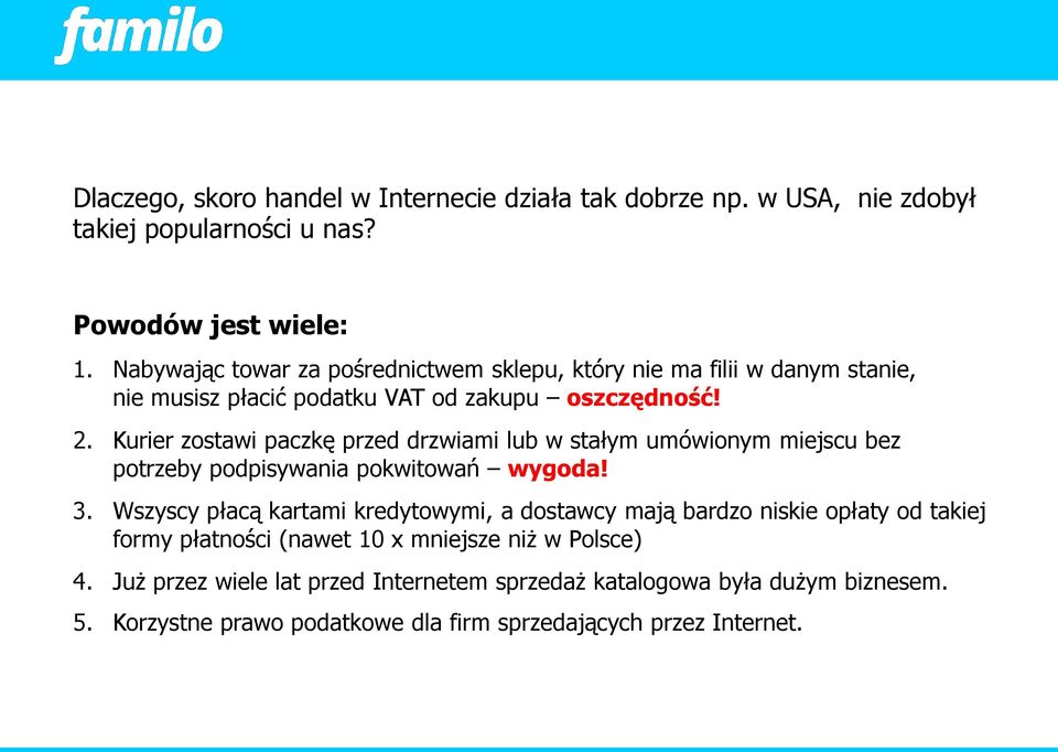 Kurier zostawi paczkę przed drzwiami lub w stałym umówionym miejscu bez potrzeby podpisywania pokwitowań wygoda! 3.