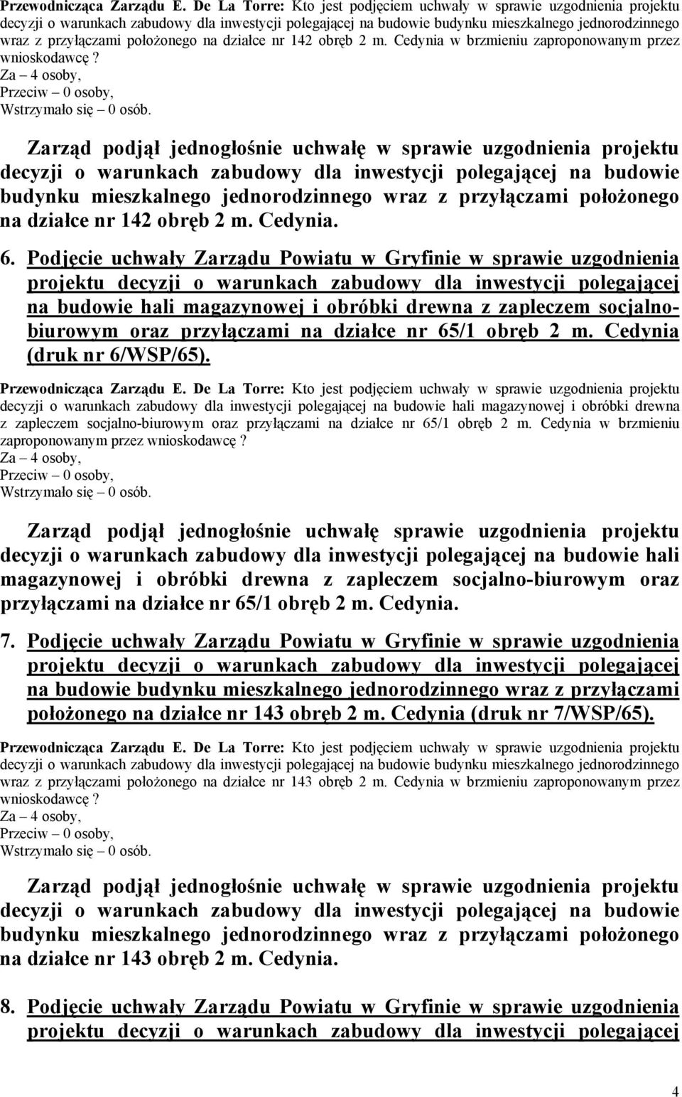 Podjęcie uchwały Zarządu Powiatu w Gryfinie w sprawie uzgodnienia na budowie hali magazynowej i obróbki drewna z zapleczem socjalnobiurowym oraz przyłączami na działce nr 65/1 obręb 2 m.