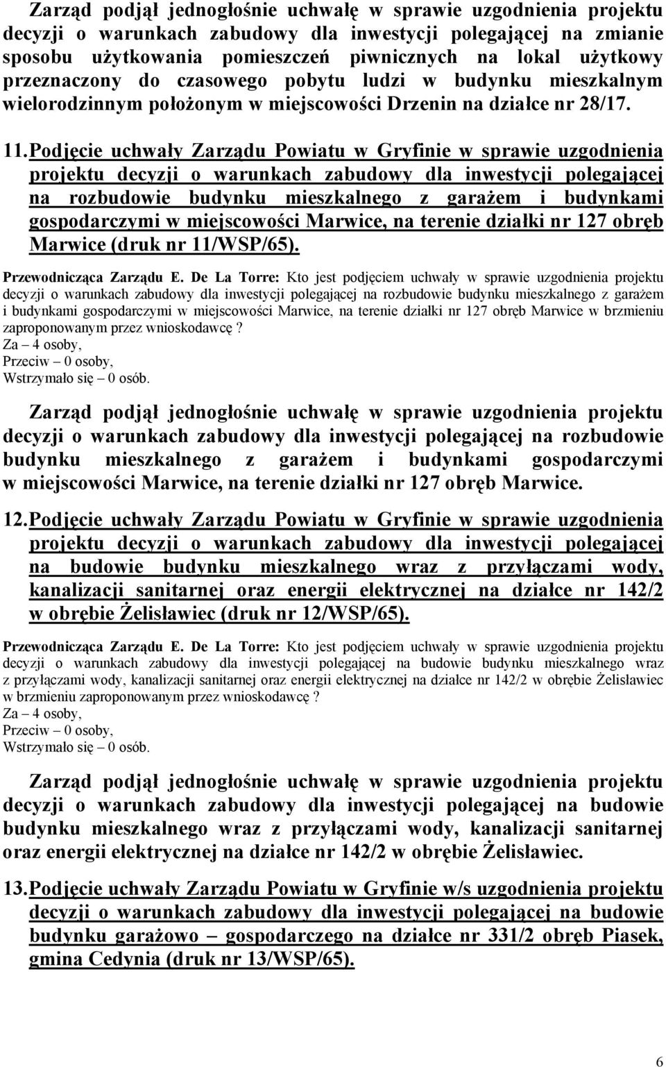 Podjęcie uchwały Zarządu Powiatu w Gryfinie w sprawie uzgodnienia na rozbudowie budynku mieszkalnego z garażem i budynkami gospodarczymi w miejscowości Marwice, na terenie działki nr 127 obręb