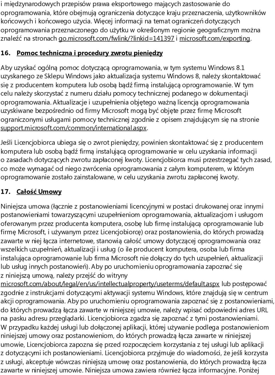 linkid=141397 i microsoft.com/exporting. 16. Pomoc techniczna i procedury zwrotu pieniędzy Aby uzyskać ogólną pomoc dotyczącą oprogramowania, w tym systemu Windows 8.