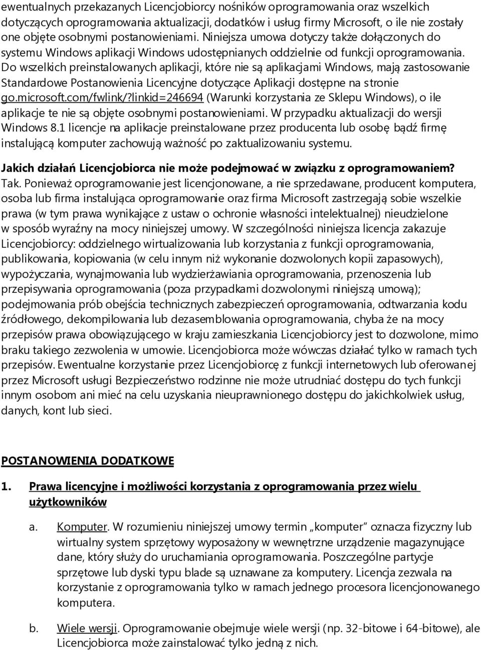 Do wszelkich preinstalowanych aplikacji, które nie są aplikacjami Windows, mają zastosowanie Standardowe Postanowienia Licencyjne dotyczące Aplikacji dostępne na stronie go.microsoft.com/fwlink/?