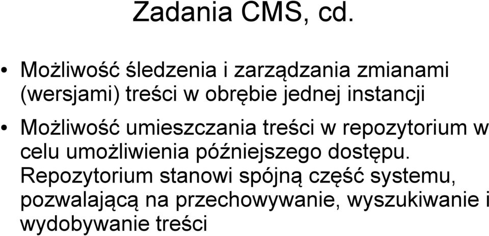 jednej instancji Możliwość umieszczania treści w repozytorium w celu