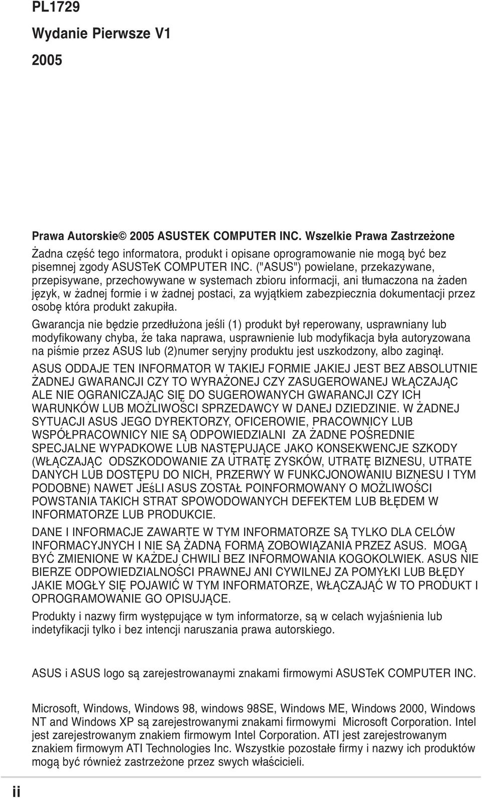 ("ASUS") powielane, przekazywane, przepisywane, przechowywane w systemach zbioru informacji, ani tłumaczona na żaden język, w żadnej formie i w żadnej postaci, za wyjątkiem zabezpiecznia dokumentacji
