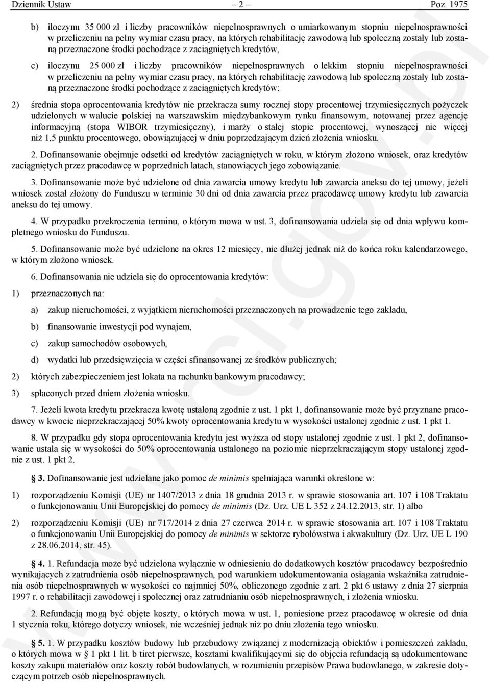 zostały lub zostaną przeznaczone środki pochodzące z zaciągniętych kredytów, c) iloczynu 25 000 zł i liczby pracowników niepełnosprawnych o lekkim stopniu niepełnosprawności w przeliczeniu na pełny