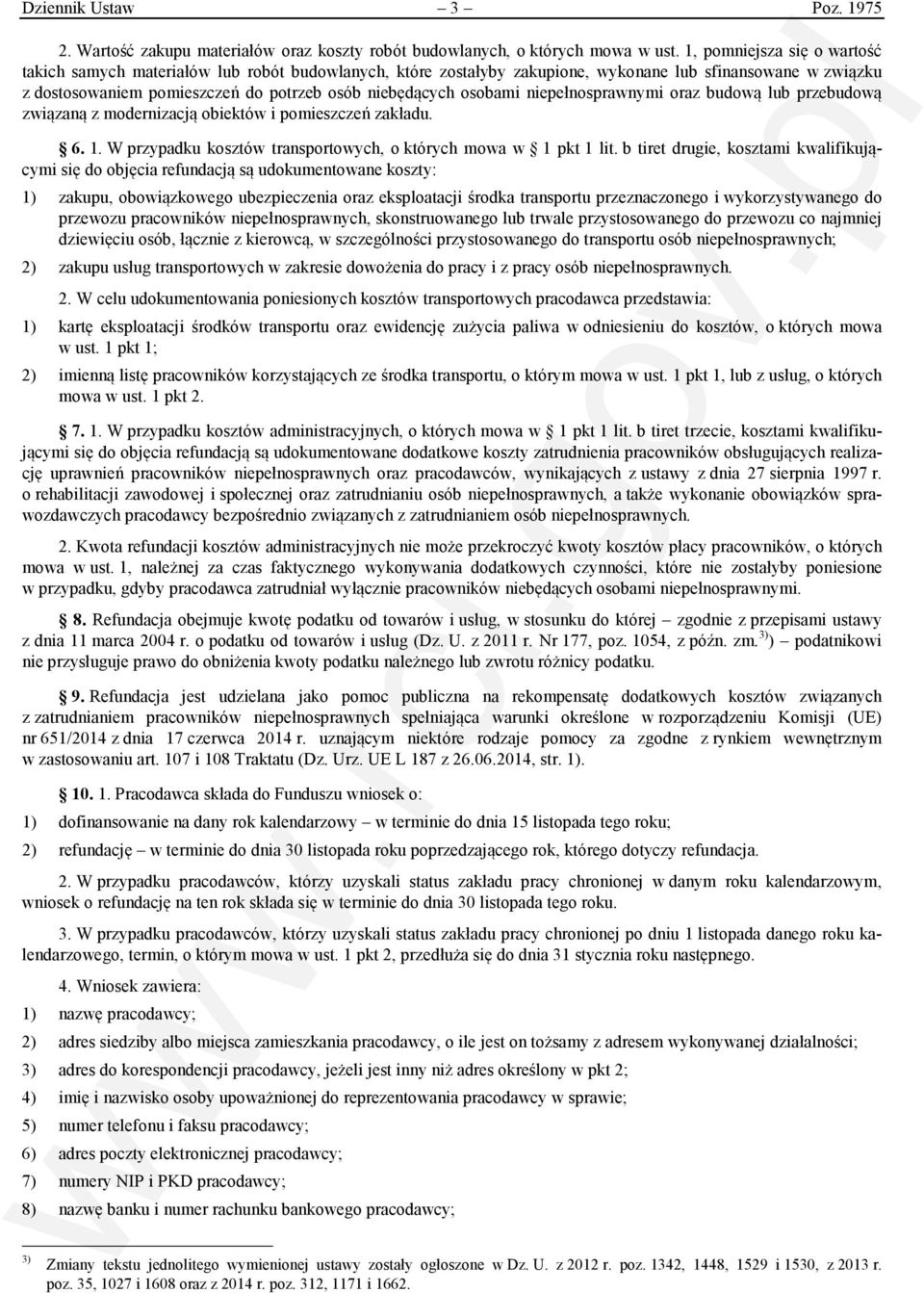 osobami niepełnosprawnymi oraz budową lub przebudową związaną z modernizacją obiektów i pomieszczeń zakładu. 6. 1. W przypadku kosztów transportowych, o których mowa w 1 pkt 1 lit.