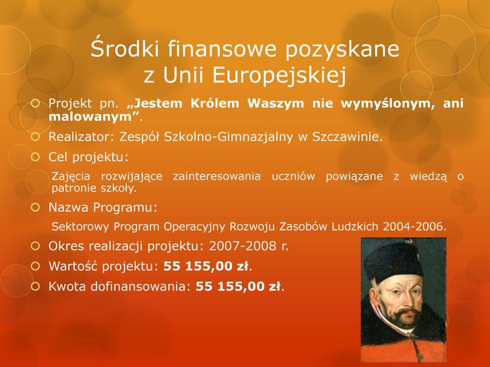 Zajęcia rozwijające zainteresowania uczniów powiązane z wiedzą o patronie szkoły.