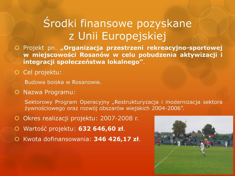 integracji społeczeństwa lokalnego. Budowa boiska w Rosanowie.