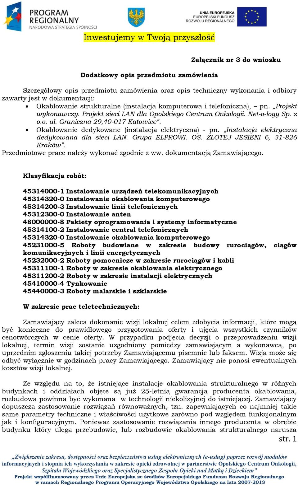 Okablowanie dedykowane (instalacja elektryczna) - pn. Instalacja elektryczna dedykowana dla sieci LAN. Grupa ELPROWI. OS. ZŁOTEJ JESIENI 6, 31-826 Kraków.