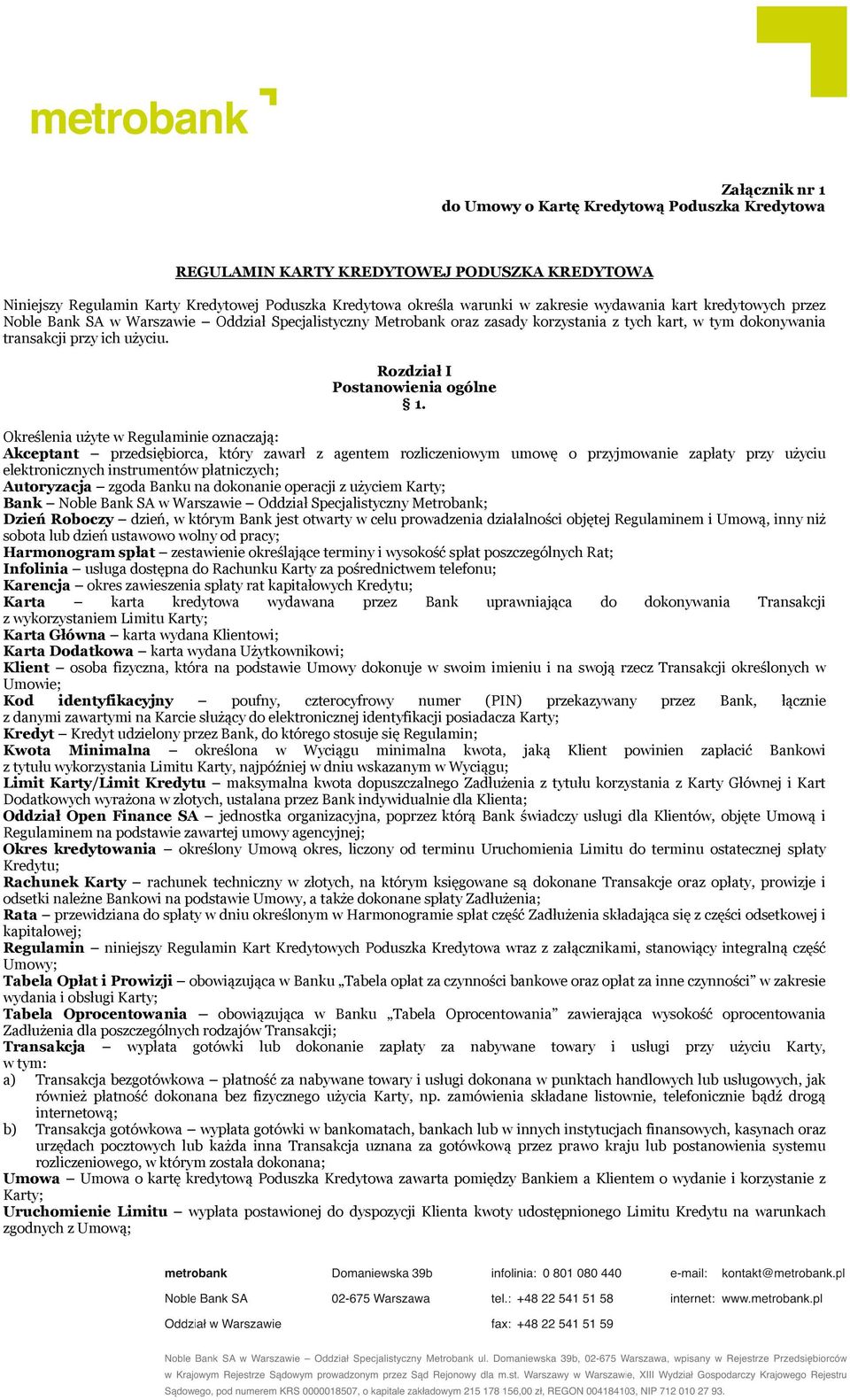 Określenia użyte w Regulaminie oznaczają: Akceptant przedsiębiorca, który zawarł z agentem rozliczeniowym umowę o przyjmowanie zapłaty przy użyciu elektronicznych instrumentów płatniczych;