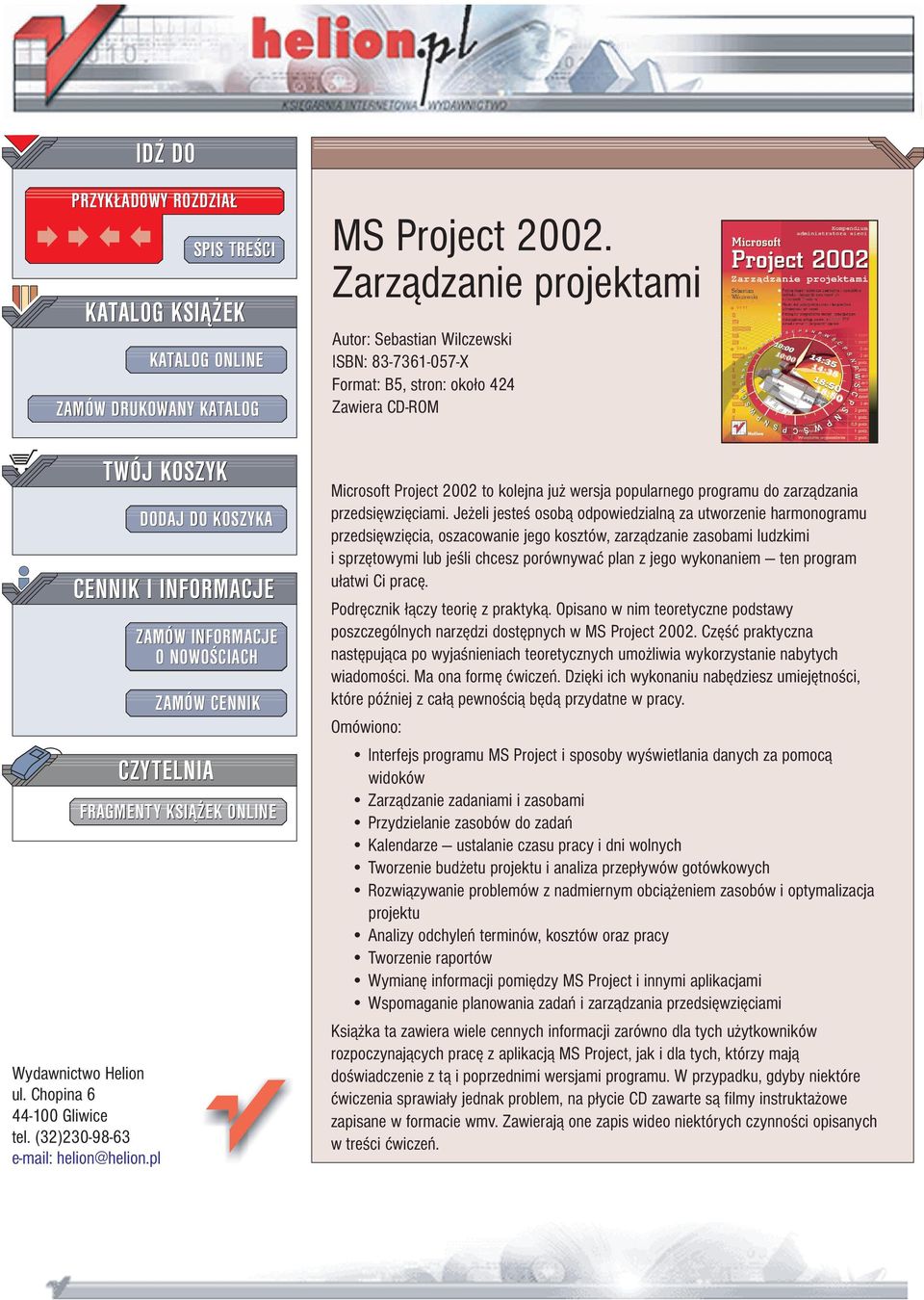 Zarz¹dzanie projektami Autor: Sebastian Wilczewski ISBN: 83-7361-057-X Format: B5, stron: oko³o 424 Zawiera CD-ROM Microsoft Project 2002 to kolejna ju wersja popularnego programu do zarz¹dzania