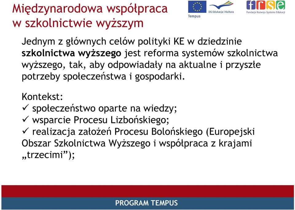 przyszłe potrzeby społeczeństwa i gospodarki.