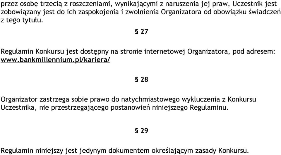 27 Regulamin Konkursu jest dostępny na stronie internetowej Organizatora, pod adresem: www.bankmillennium.