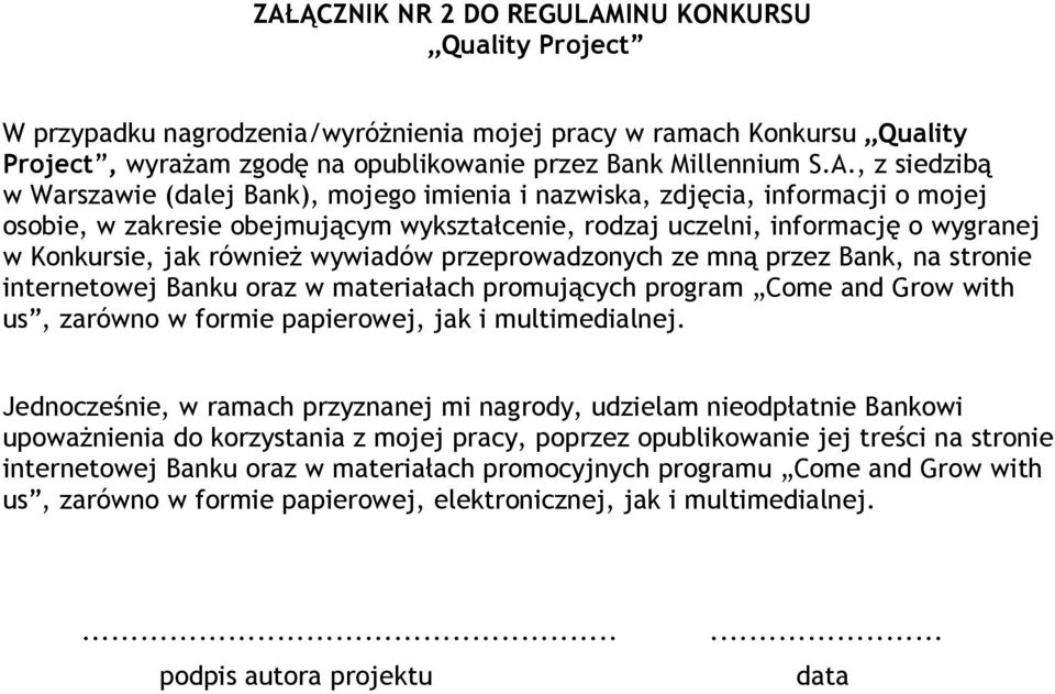 wywiadów przeprowadzonych ze mną przez Bank, na stronie internetowej Banku oraz w materiałach promujących program Come and Grow with us, zarówno w formie papierowej, jak i multimedialnej.