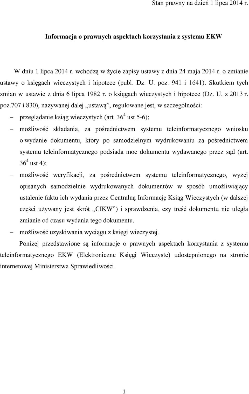 36 4 ust 5-6); możliwość składania, za pośrednictwem systemu teleinformatycznego wniosku o wydanie dokumentu, który po samodzielnym wydrukowaniu za pośrednictwem systemu teleinformatycznego podsiada