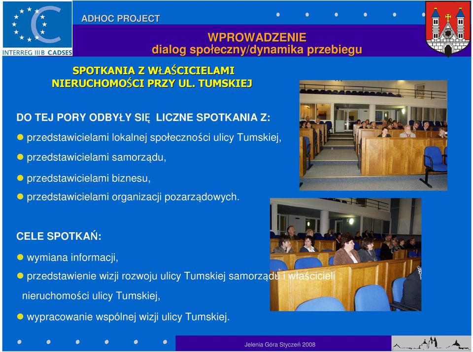 samorządu, przedstawicielami biznesu, przedstawicielami organizacji pozarządowych.
