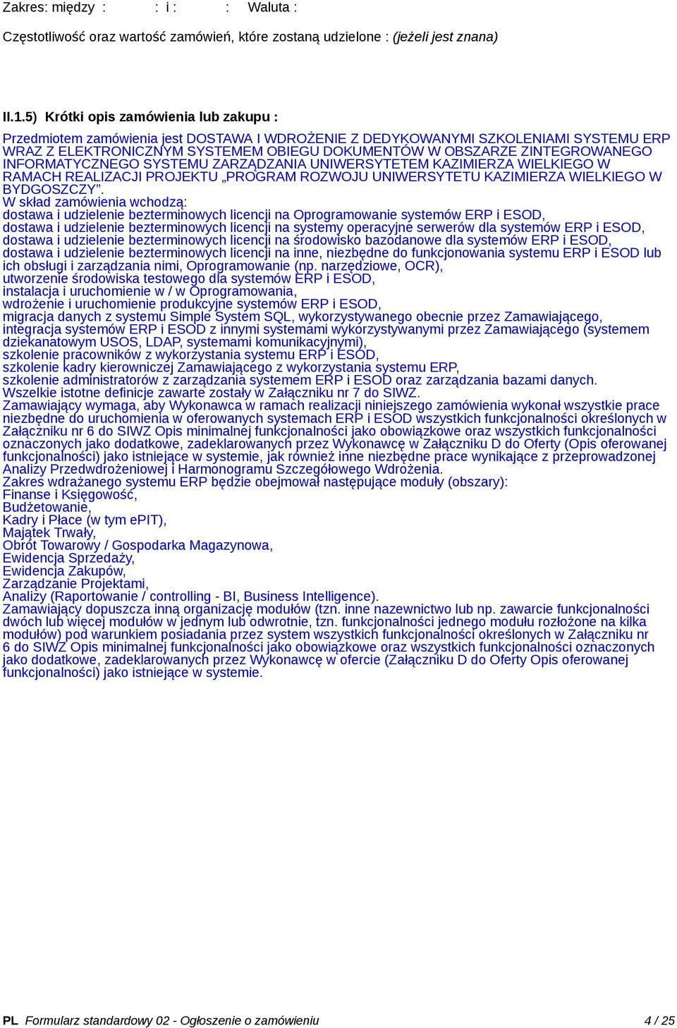 ZINTEGROWANEGO INFORMATYCZNEGO SYSTEMU ZARZĄDZANIA UNIWERSYTETEM KAZIMIERZA WIELKIEGO W RAMACH REALIZACJI PROJEKTU PROGRAM ROZWOJU UNIWERSYTETU KAZIMIERZA WIELKIEGO W BYDGOSZCZY.