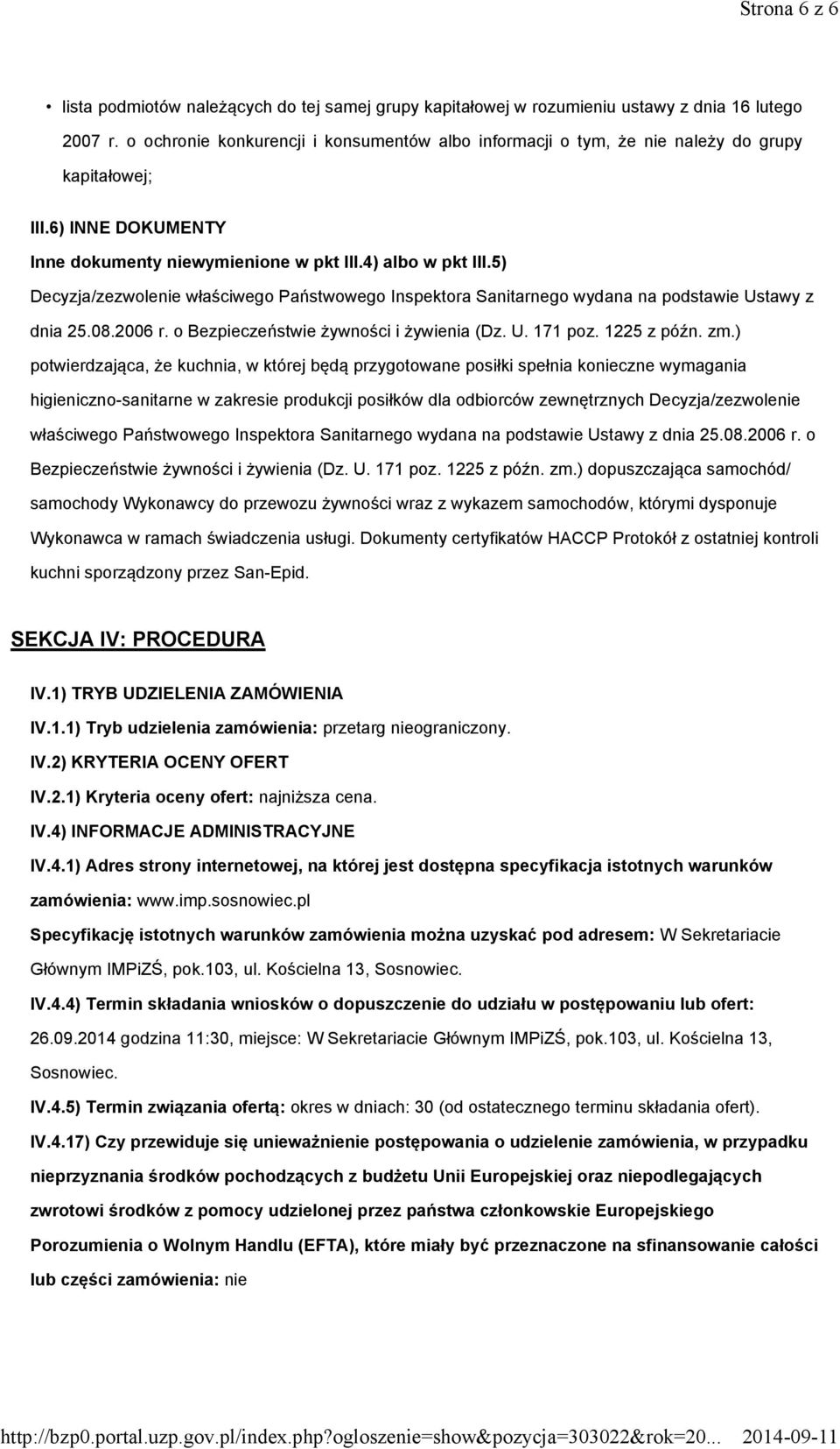 5) Decyzja/zezwolenie właściwego Państwowego Inspektora Sanitarnego wydana na podstawie Ustawy z dnia 25.08.2006 r. o Bezpieczeństwie żywności i żywienia (Dz. U. 171 poz. 1225 z późn. zm.