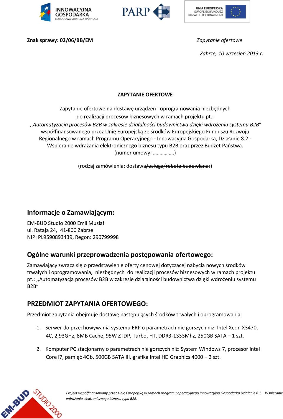 :,,automatyzacja procesów B2B w zakresie działalności budownictwa dzięki wdrożeniu systemu B2B współfinansowanego przez Unię Europejską ze środków Europejskiego Funduszu Rozwoju Regionalnego w ramach