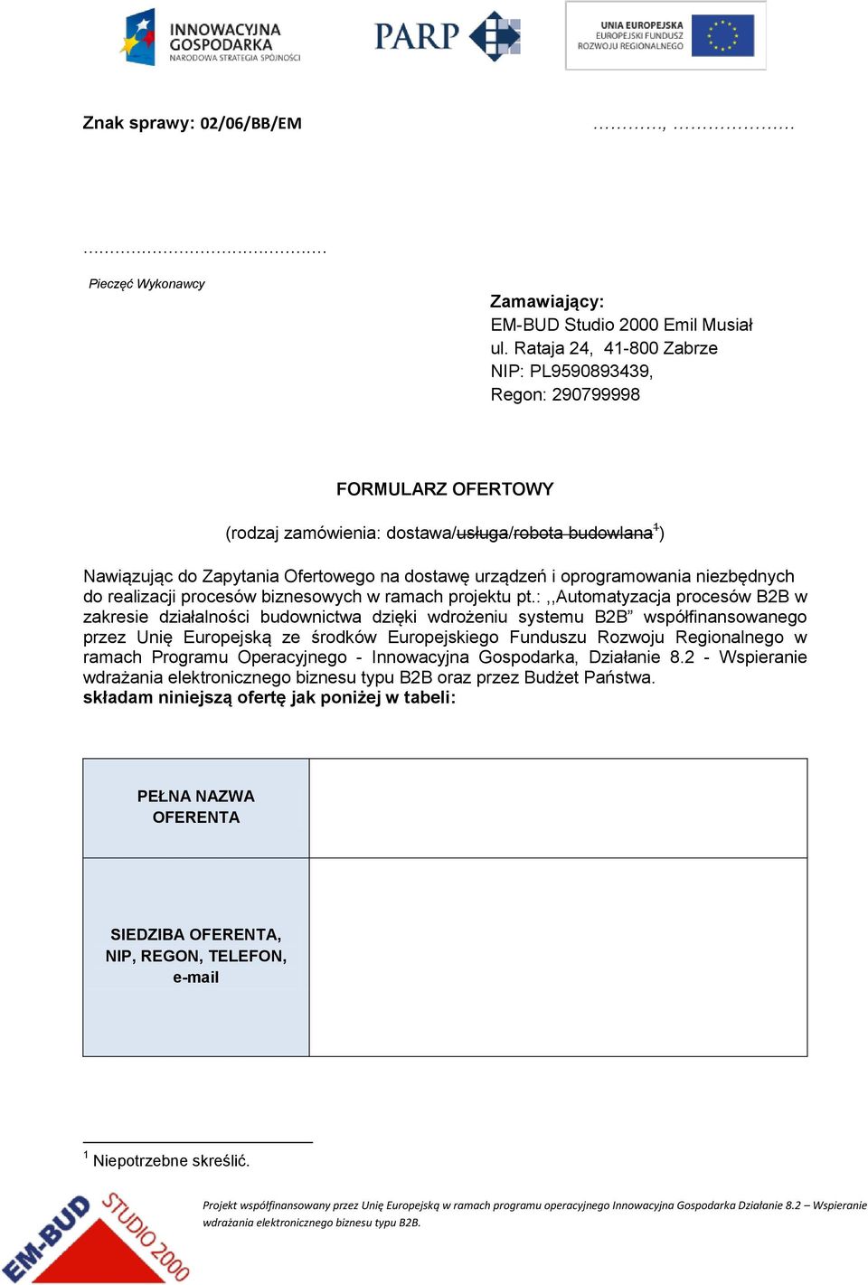 oprogramowania niezbędnych do realizacji procesów biznesowych w ramach projektu pt.