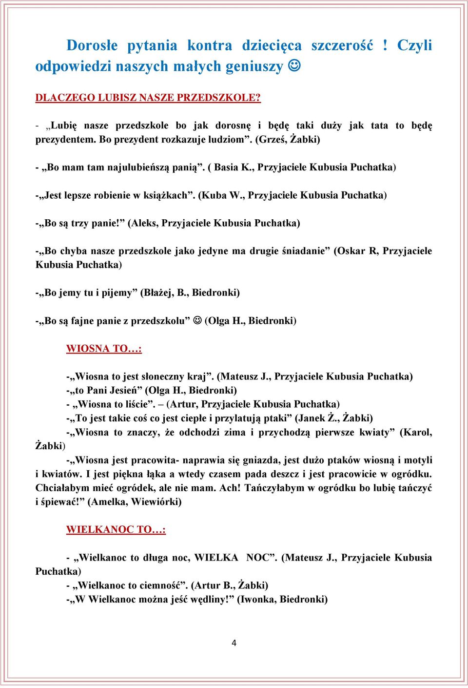 , Przyjaciele Kubusia Puchatka) - Jest lepsze robienie w książkach. (Kuba W., Przyjaciele Kubusia Puchatka) - Bo są trzy panie!