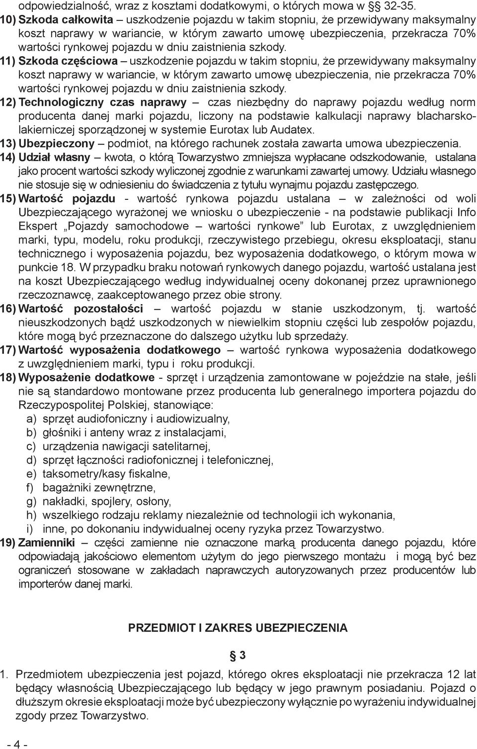 zaistnienia szkody.