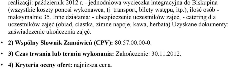 transport, bilety wstępu, itp.), ilość osób - maksymalnie 35.