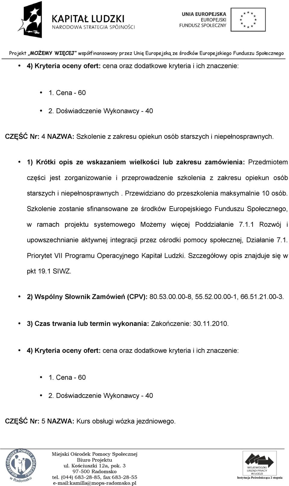 Szkolenie zostanie sfinansowane ze środków Europejskiego Funduszu Społecznego, w ramach projektu systemowego Możemy więcej Poddziałanie 7.1.