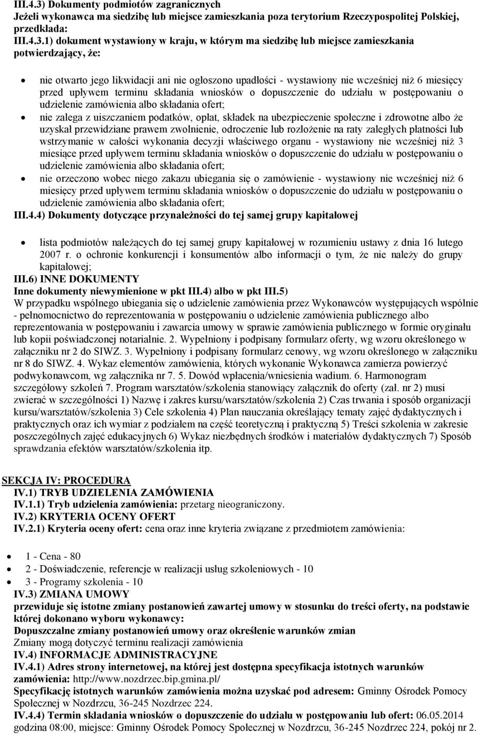 1) dokument wystawiony w kraju, w którym ma siedzibę lub miejsce zamieszkania potwierdzający, że: nie otwarto jego likwidacji ani nie ogłoszono upadłości - wystawiony nie wcześniej niż 6 miesięcy