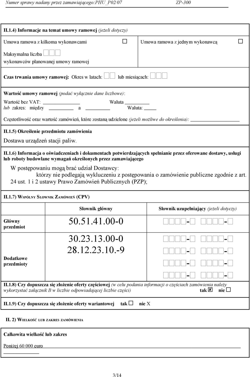 zostaną udzielone (jeżeli możliwe do określenia): II.1.