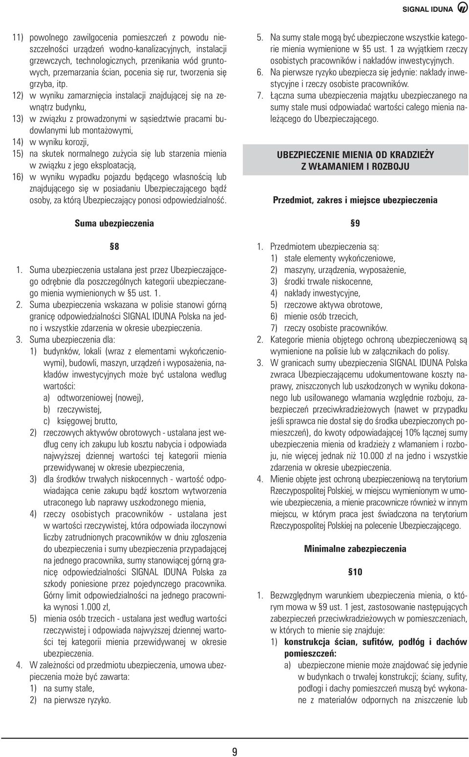 12) w wyniku zamarzni cia instalacji znajdujàcej si na zewnàtrz budynku, 13) w zwiàzku z prowadzonymi w sàsiedztwie pracami budowlanymi lub monta owymi, 14) w wyniku korozji, 15) na skutek normalnego