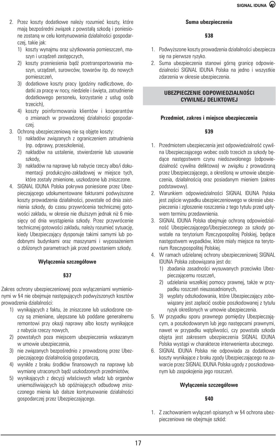 do nowych pomieszczeƒ, 3) dodatkowe koszty pracy (godziny nadliczbowe, dodatki za prac w nocy, niedziele i Êwi ta, zatrudnienie dodatkowego personelu, korzystanie z us ug osób trzecich), 4) koszty