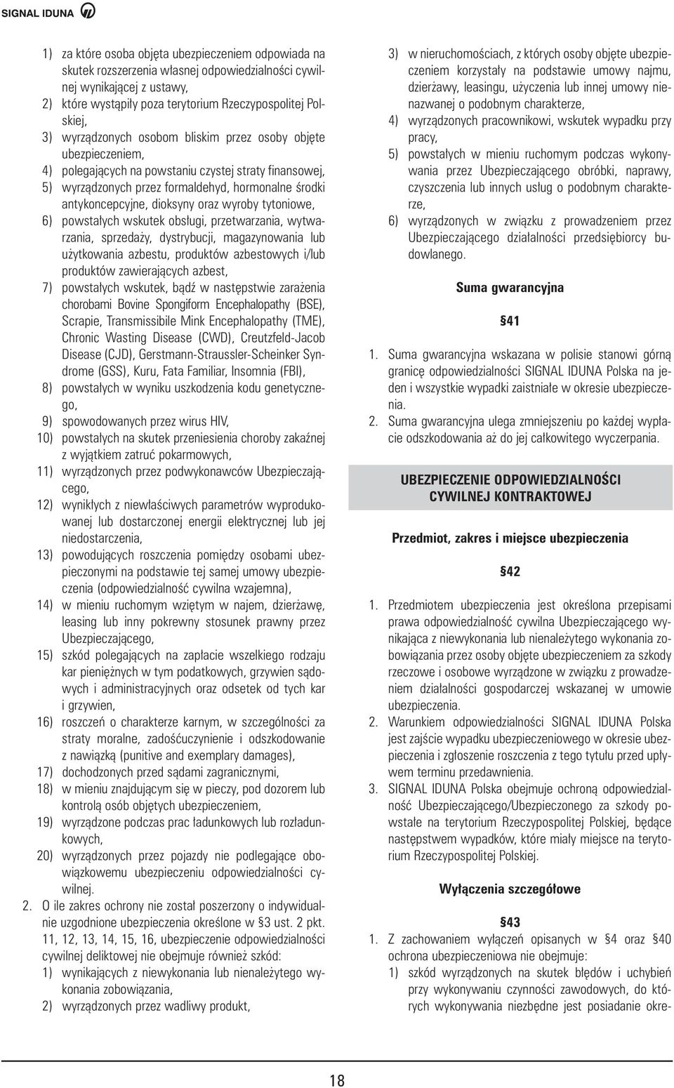 oraz wyroby tytoniowe, 6) powsta ych wskutek obs ugi, przetwarzania, wytwarzania, sprzeda y, dystrybucji, magazynowania lub u ytkowania azbestu, produktów azbestowych i/lub produktów zawierajàcych