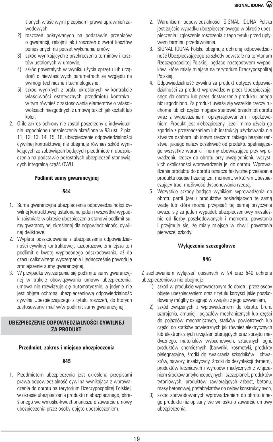 technologiczne, 5) szkód wynik ych z braku okreêlonych w kontrakcie w aêciwoêci estetycznych przedmiotu kontraktu, w tym równie z zastosowania elementów o w aêciwoêciach niezgodnych z umowà takich