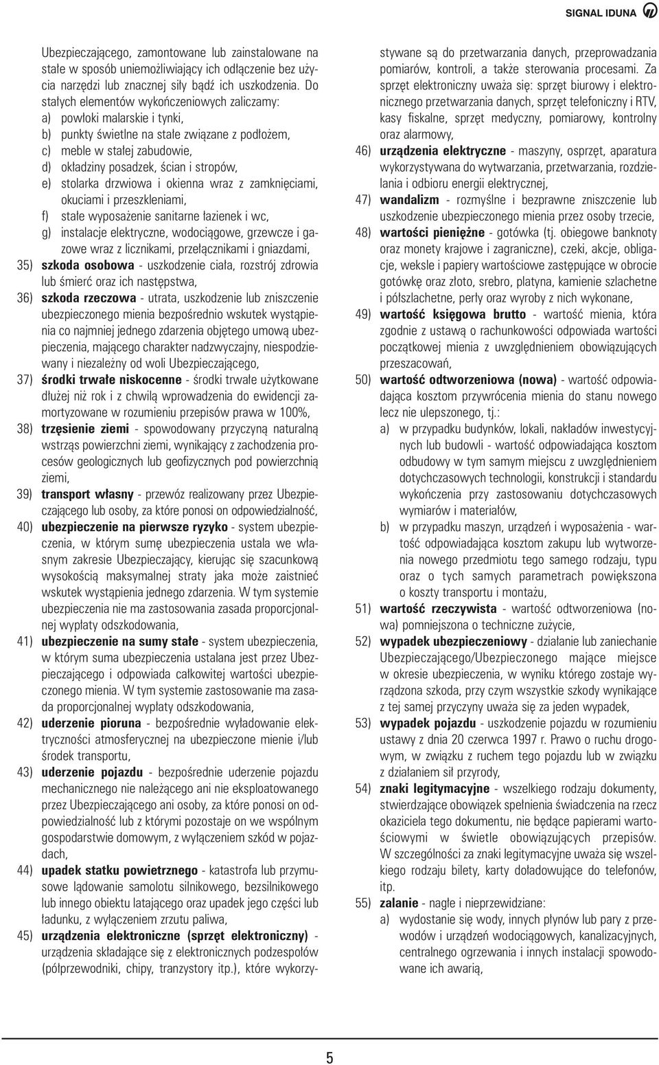 stolarka drzwiowa i okienna wraz z zamkni ciami, okuciami i przeszkleniami, f) sta e wyposa enie sanitarne azienek i wc, g) instalacje elektryczne, wodociàgowe, grzewcze i gazowe wraz z licznikami,