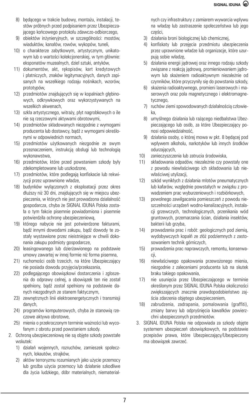 11) dokumentów, akt, r kopisów, kart kredytowych i p atniczych, znaków legitymacyjnych, danych zapisanych na wszelkiego rodzaju noênikach, wzorów, prototypów, 12) przedmiotów znajdujàcych si w