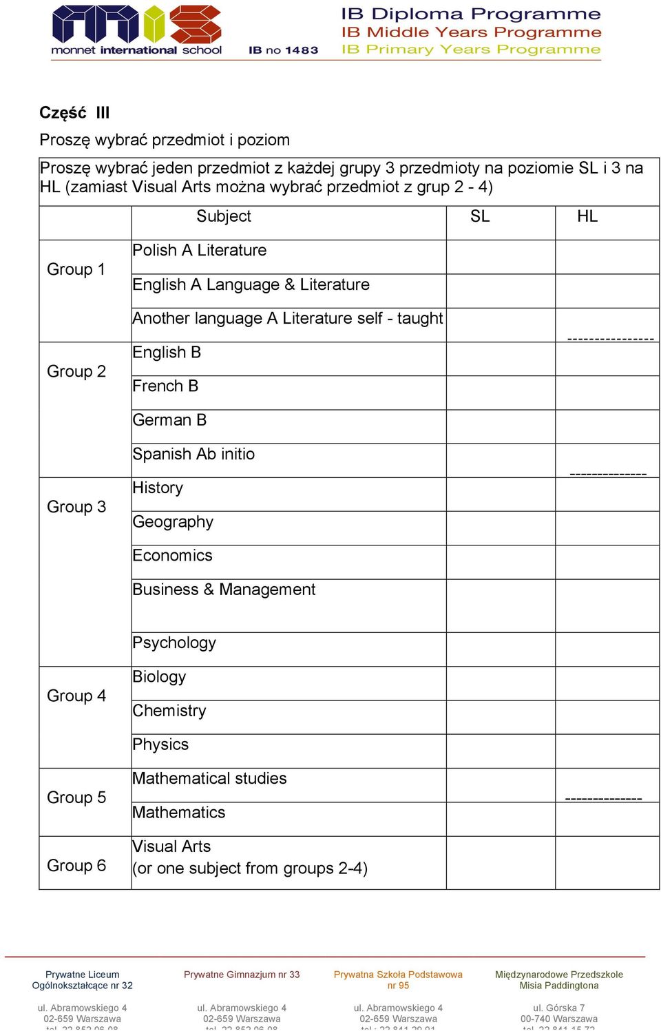 English B French B German B Mathematical studies Mathematics - - - - - - - - - - - - - - - - - - - -------------- -------------- Visual Arts (or one