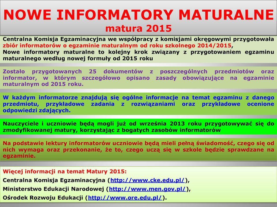 informator, w którym szczegółowo opisano zasady obowiązujące na egzaminie maturalnym od 2015 roku.