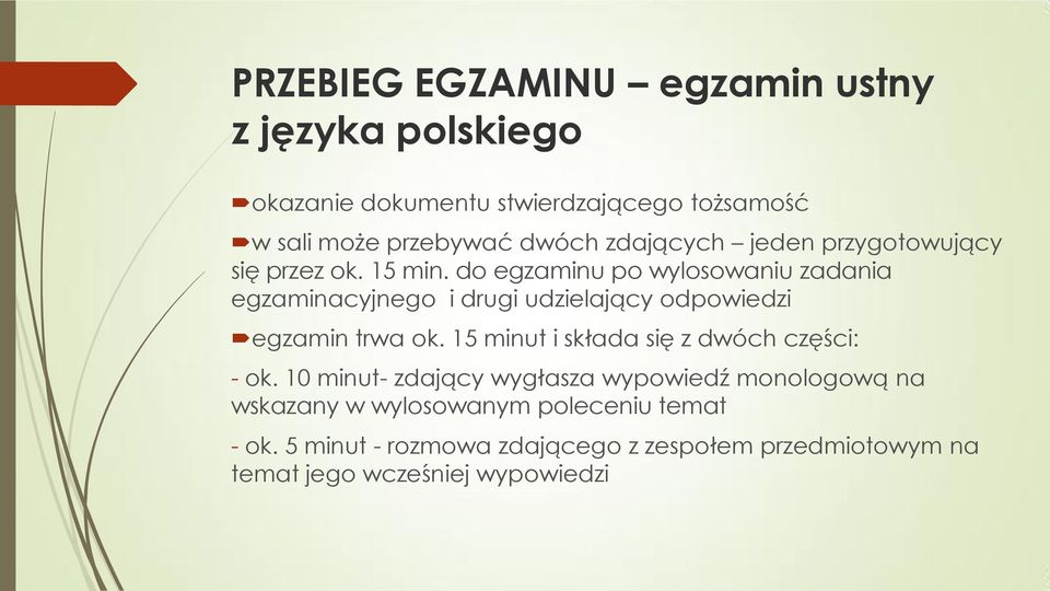 do egzaminu po wylosowaniu zadania egzaminacyjnego i drugi udzielający odpowiedzi egzamin trwa ok.