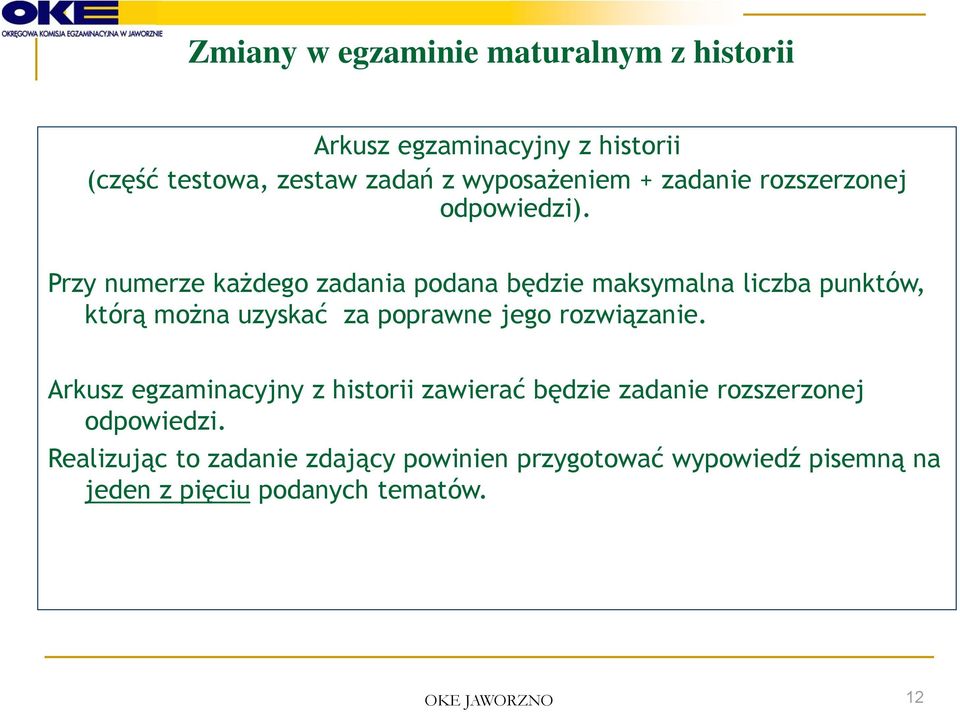 Przy numerze każdego zadania podana będzie maksymalna liczba punktów, którą można uzyskać za poprawne jego rozwiązanie.