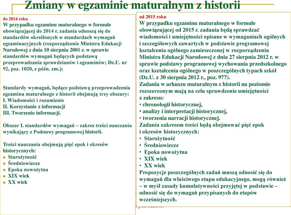 w sprawie standardów wymagań będących podstawą przeprowadzania sprawdzianów i egzaminów; Dz.U. nr 92, poz. 1020, z późn. zm.