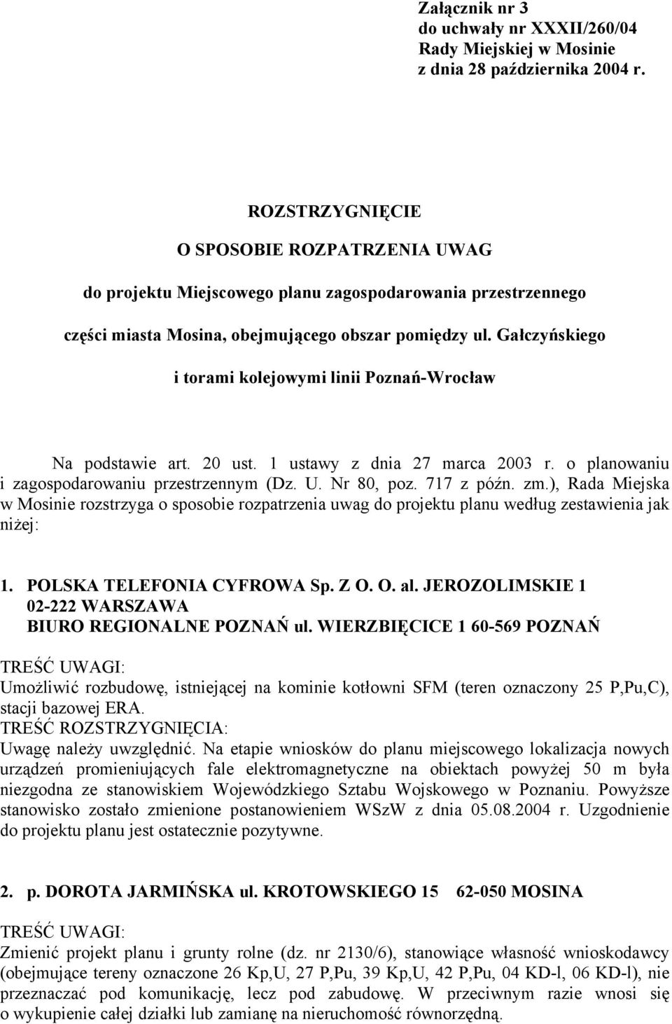 Gałczyńskiego i torami kolejowymi linii Poznań-Wrocław Na podstawie art. 20 ust. 1 ustawy z dnia 27 marca 2003 r. o planowaniu i zagospodarowaniu przestrzennym (Dz. U. Nr 80, poz. 717 z późn. zm.